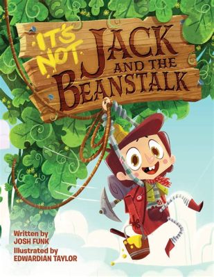  Jack and the Beanstalk: Un Conte Fantastique Plein de Surprises et d'Aventures Audacieuses!