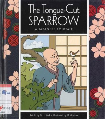 The Tongue-Cut Sparrow! A Bewitching Tale of Kindness, Deception, and Ancient Japanese Wisdom